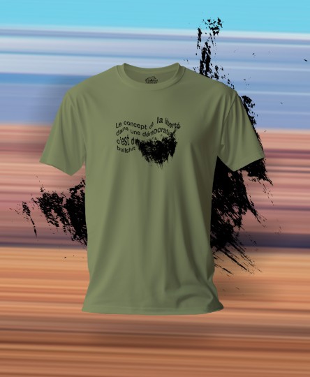 T-shirt #Bullshit : Le concept de la liberté dans une démocratie c'est du bullshit